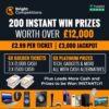 £12,000 INSTANT WINS / £3,000 JACKPOT – 200 INSTANT WINS #22