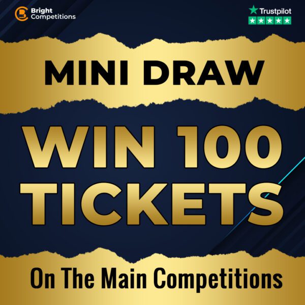 Win 100 Tickets into Our Main Competitions