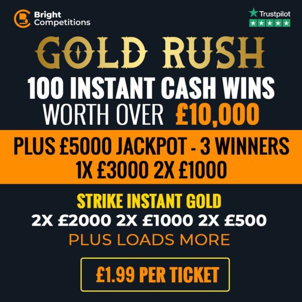 Gold Rush! Will YOU Strike Gold? - £15,000 Cash / 100 Instant Wins