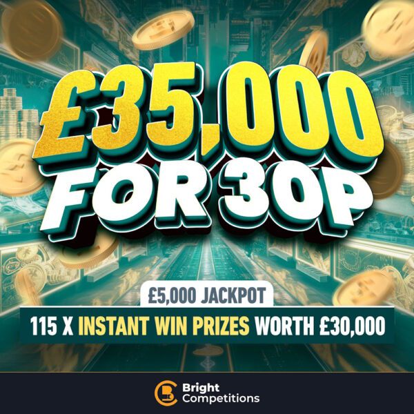 £35,000 for 30p - 115 Instant Wins Worth £30,000 & £5,000 Jackpot
