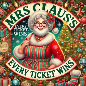 Mrs Claus's Every Ticket is a Winner! - Prize Every Time