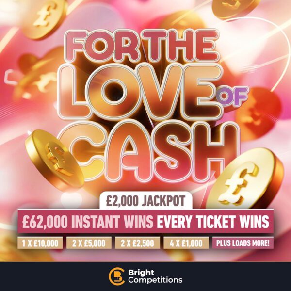 For the Love of Cash - EVERY TICKET WINS! PLUS - £10k, £5k, £2.5k, £1k & More & £2k Jackpot